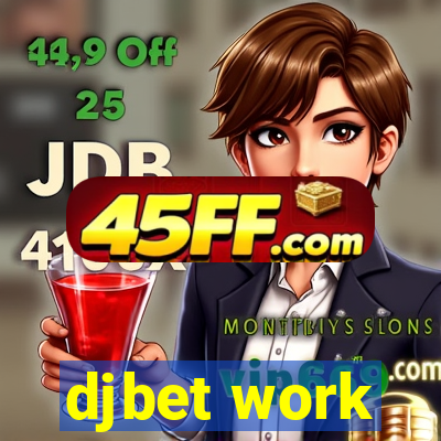 djbet work